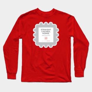 Straight Cached Homie Long Sleeve T-Shirt